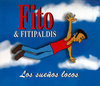 Fito & Fitipaldis: Los sueos locos